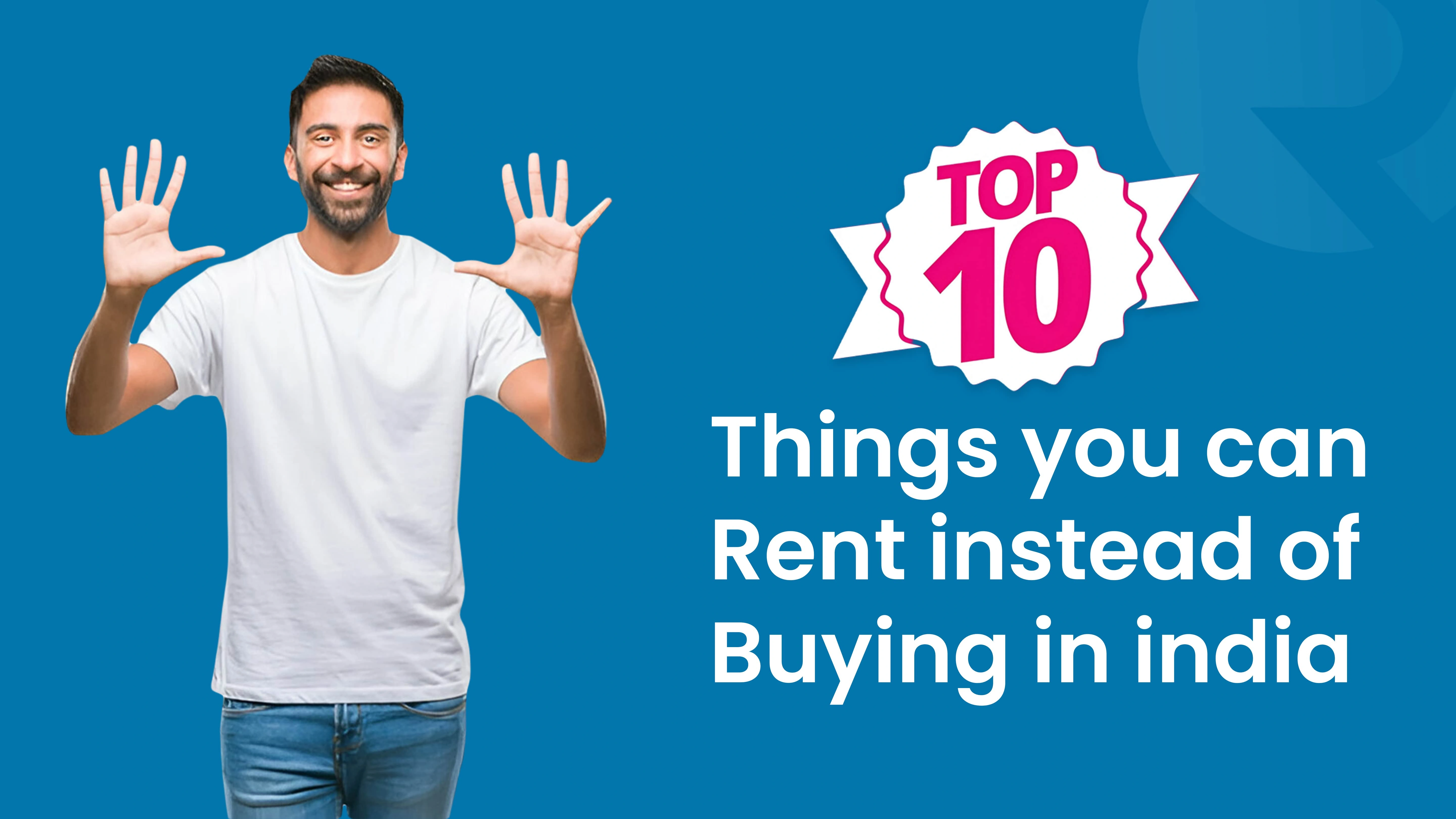 Top 10 Things You Can Rent Instead of Buying in India