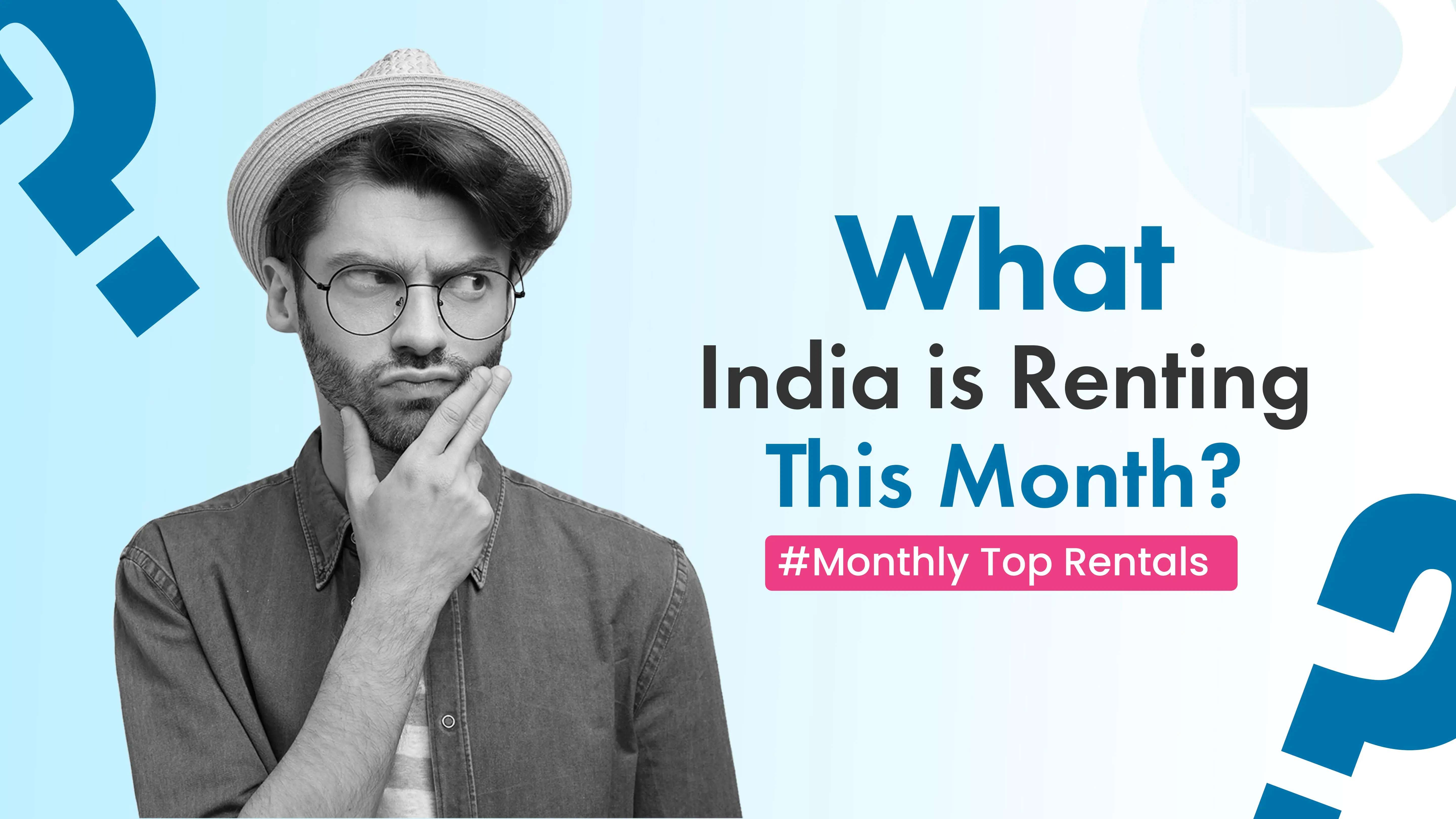 Visual banner highlighting with Text 'Monthly Top Rentals: What India is Renting This Month'