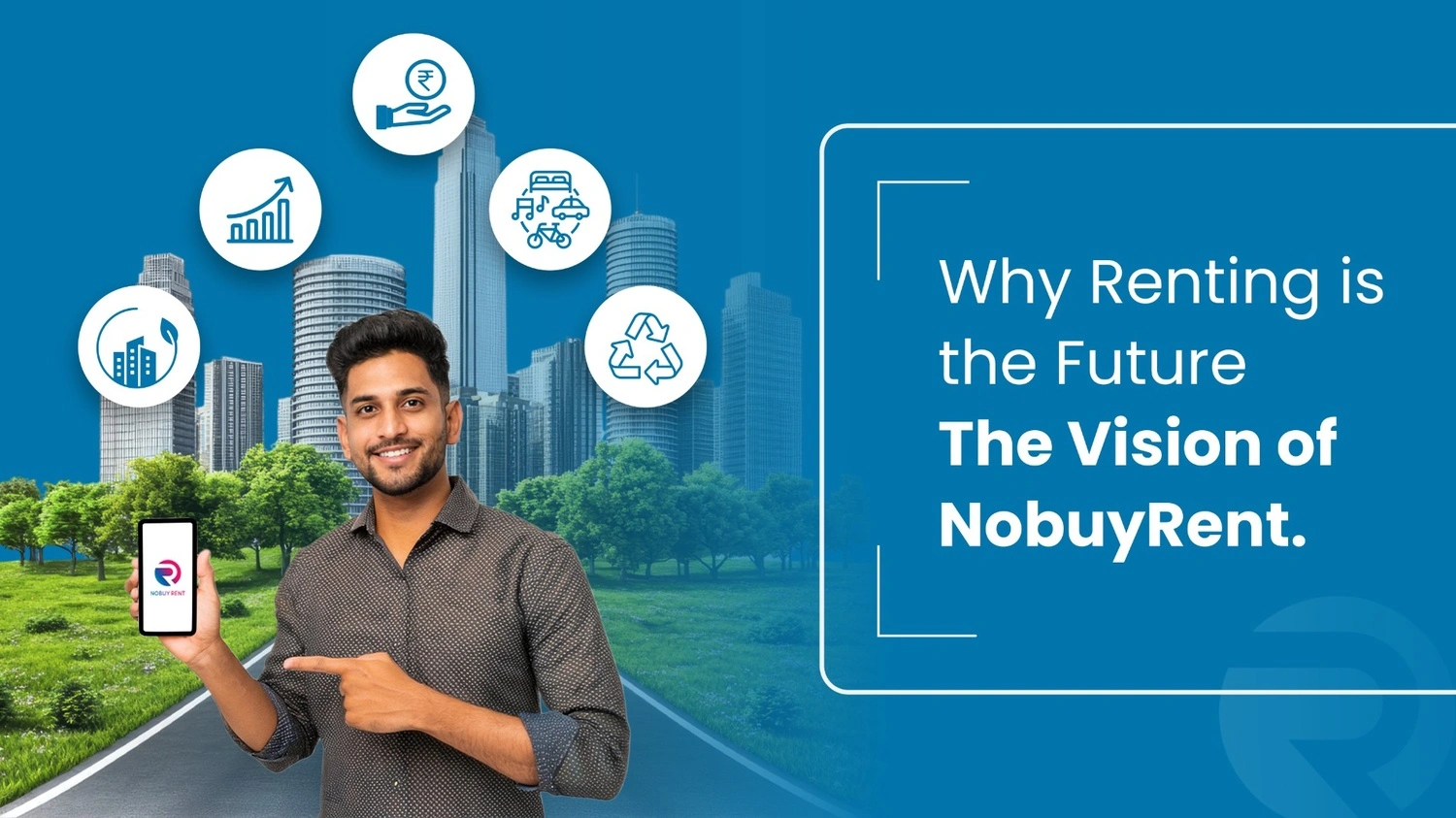 Why Renting is the Future: The Vision of NobuyRent Pvt Ltd
